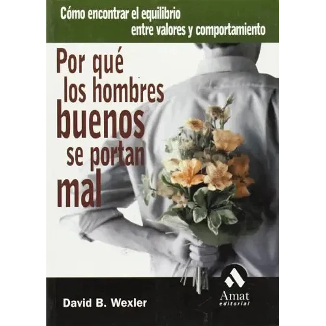 Por que los hombres buenos se portan mal