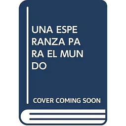 Una Esperanza para el Mundo