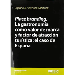 Place Branding. La gastronomía como valor de marca y factor de atracción turistica: el caso de Epaña