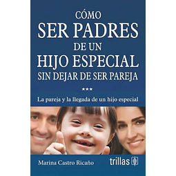 Cómo Ser Padres de un Hijo Especial sin dejara de ser pareja