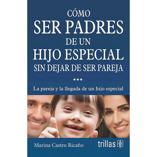 Cómo Ser Padres de un Hijo Especial sin dejara de ser pareja