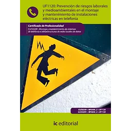 UF1120: Prevencion de riesgos laborales y medioambientales en el mont y mant de inst elect en telefo
