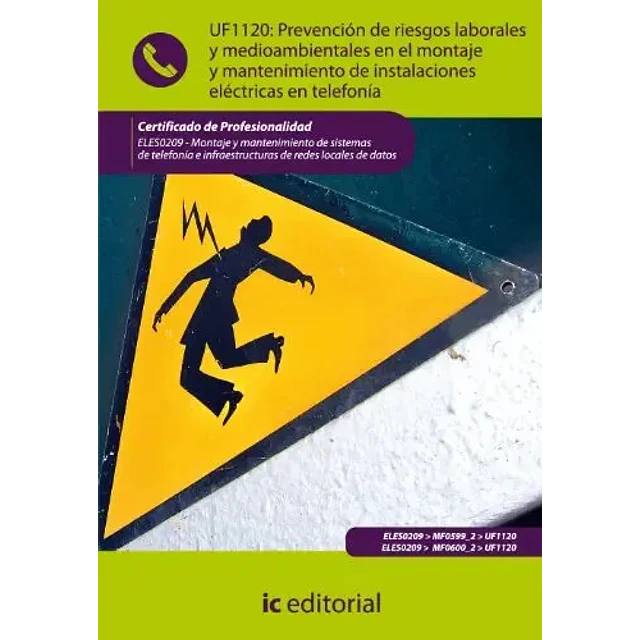 UF1120: Prevencion de riesgos laborales y medioambientales en el mont y mant de inst elect en telefo