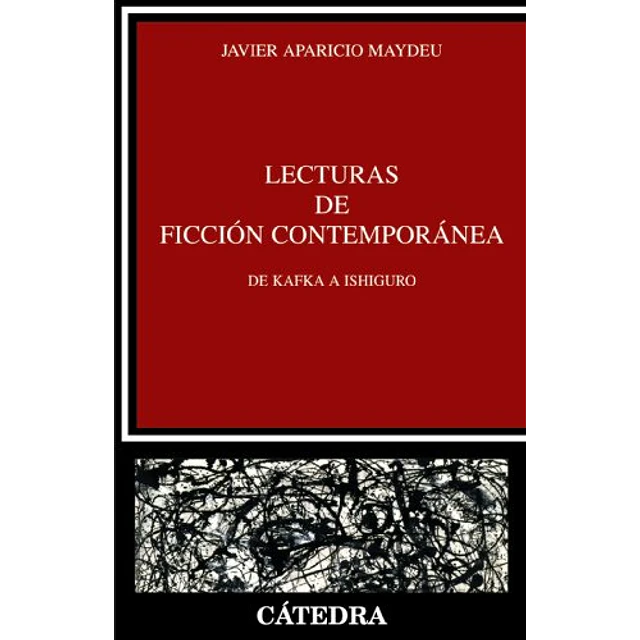 Lecturas de Ficción Contemporánea de Kafka a Ishiguro