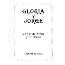Gloria y Jorge. Cartas de Amor y Conflicto