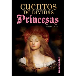 Cuentos de Divinas Príncesas Antología