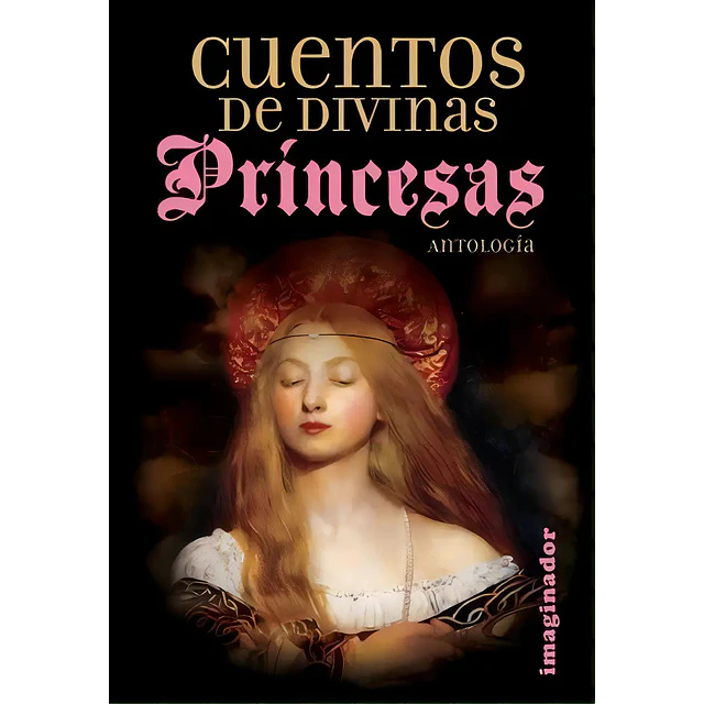 Cuentos de Divinas Príncesas Antología