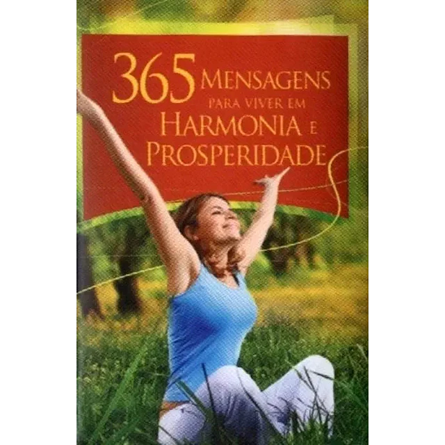 365 Mensagens para viver em Harmonia e Prosperidade