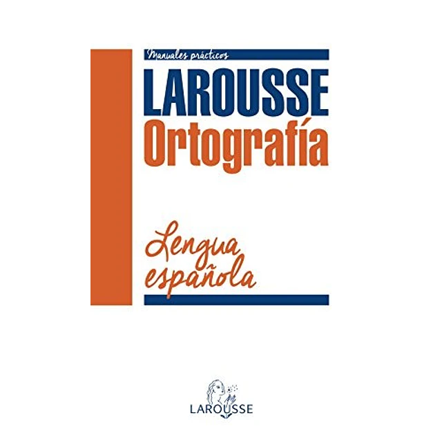 Larousse Ortografía Lengua Española