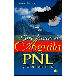 Libre como el Águila PNL y Chamanismo