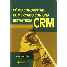 Cómo Conquistar el MErcado con una Estrategia CRM