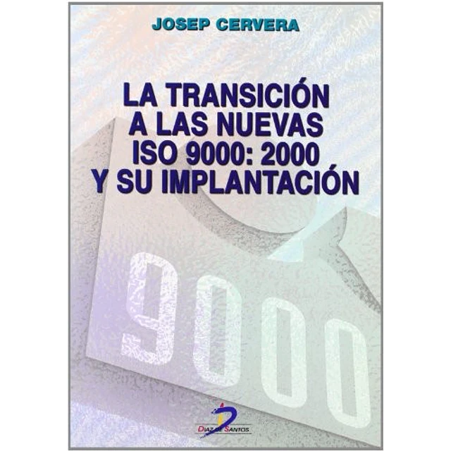 La transicion a las nuevas ISO9000: 2000 y su implantacion