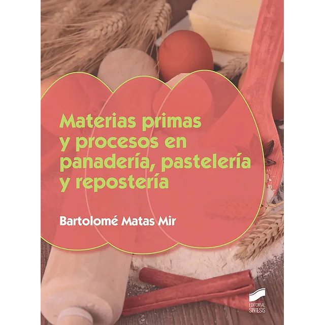 Materias primas y procesos en panadería, pastelería y repostería