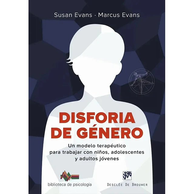 Disforia de género.Un modelo terapeutico para trabajar con niños, jovenes y adultos jovenes