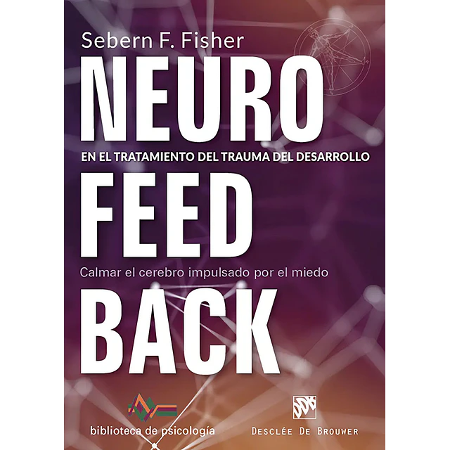 Neurofeedback En el tratamiento del trauma del desarrollo. Calmar el cerebro causado por el miedo