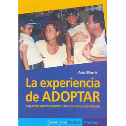 La experiencia de adoptar. Segundas oportunidades para los niños y las familias