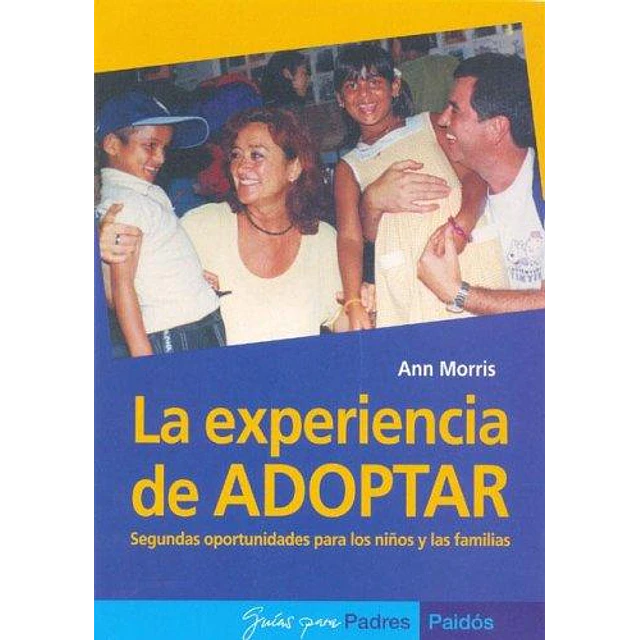 La experiencia de adoptar. Segundas oportunidades para los niños y las familias