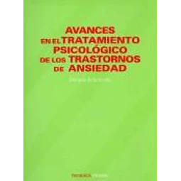 Avances en el Tratamiento Psicológico de los Trastornos de Ansiedad