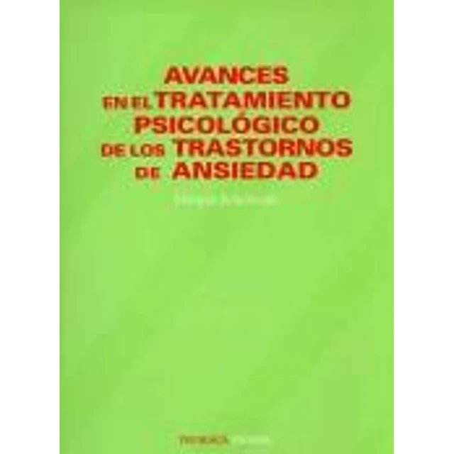 Avances en el Tratamiento Psicológico de los Trastornos de Ansiedad