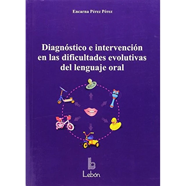 Diagnóstico e intervención en las dificultades evolutivas del lenguaje oral