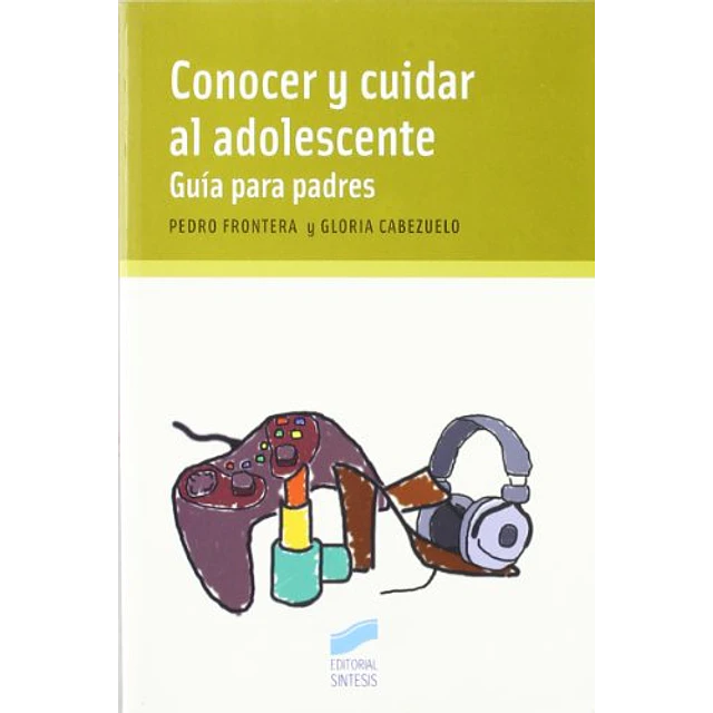 Conocer y cuidar al adolescente Guía para padres