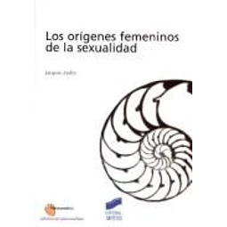 Los Orígenes Femeninos de la Sexualidad