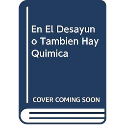 En el desayuno tambien hay quimica