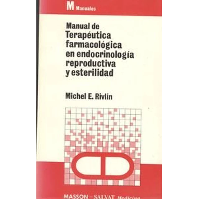 Manual de terapeutica farmacologica en endocrinologia reproductiva