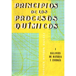 Principios de los Procesos Químicos - Tomo 1