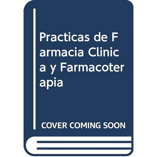 Practicas de farmacia clinica y farmacoterapia : text-guia