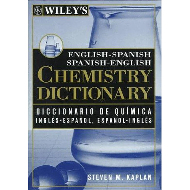 Wiley s english-spanish spanish-english chemistry dictionary