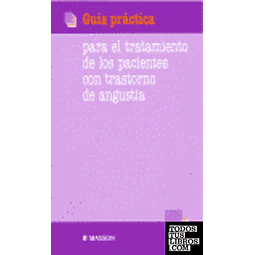 Guía práctica para el tratamiento de los pacientes con trastornos de angustia