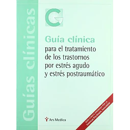 Guía Clinica para el tratamiento de los trastornos por estres agudo y estres postraumático