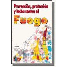 Prevencion, proteccion y lucha contra el fuego