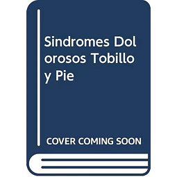 Sindromes dolorosos TOBILLO Y PIE