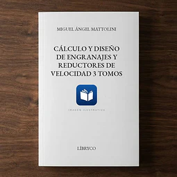 Cálculo y Diseño de Engranajes y Reductores de Velocidad 3 Tomos