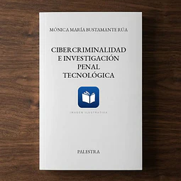 Cibercriminalidad e investigación penal tecnológica
