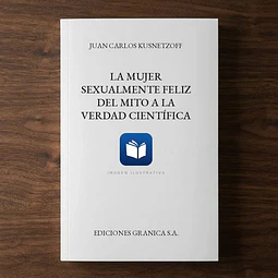 La Mujer Sexualmente Feliz del mito a la verdad científica