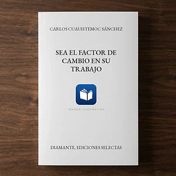 Sea el factor de cambio en su trabajo