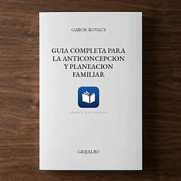 Guia completa para la anticoncepcion y planeacion familiar