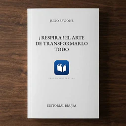 ¡ Respira ! El arte de transformarlo todo