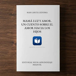 Mamá luz y amor. Un cuento sobre el amor hacia los hijos