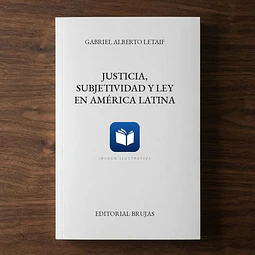 Justicia, Subjetividad y Ley en América Latina