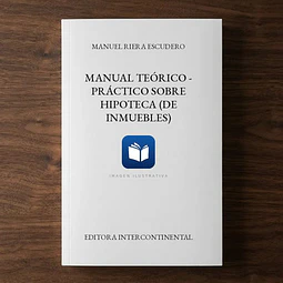 Manual Teórico - Práctico sobre Hipoteca (de inmuebles)