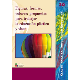 Figuras, formas, colores: propuestas para trabajar la educación plástica y visual