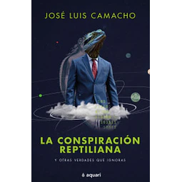 La conspiracion reptiliana y otras verdades que ignoras