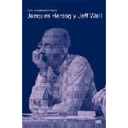 Una conversación entre Jacques Herzog y Jeff Wall