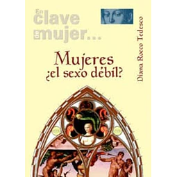 Mujeres ¿ el sexo débil ? En la clave de mujer