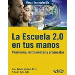 La escuela 2.0 en tus manos Manual Imprescindible