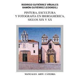 Pintura, Escultura y Fotografia en Iberoamerica, Siglos XIX y XX